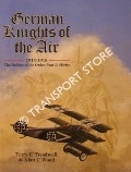 German Knights of the Air 1914 - 1918: The Holders of the Orden Pour le Mérite by TREADWELL, Terry C. & WOOD, Alan C.